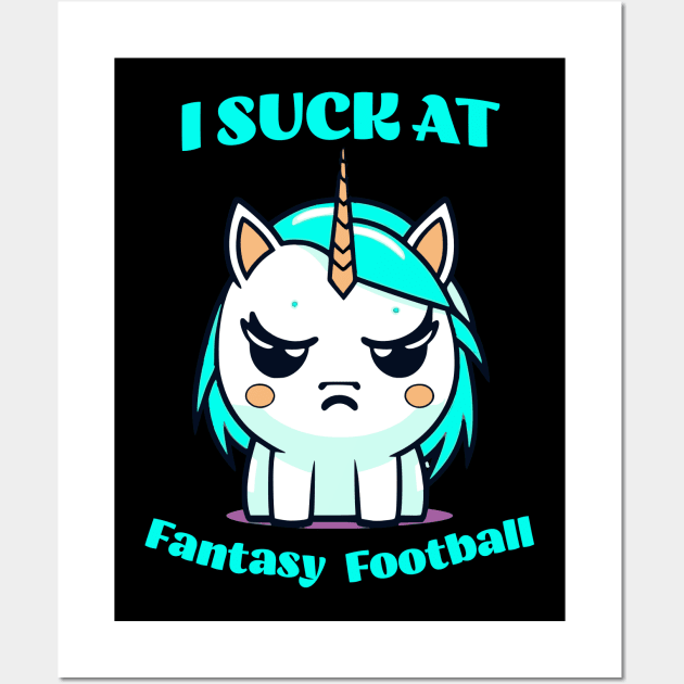 I suck at Fantasy Football Unicorn Wall Art by JoeStylistics